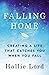 Falling Home: Creating a Life That Catches You When You Fall