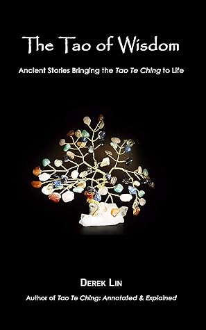 The Tao of Wisdom: Ancient Stories Bringing the Tao Te Ching to Life