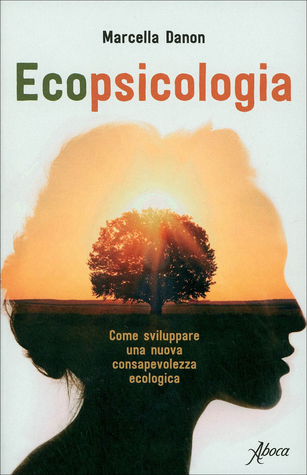 Ecopsicologia: Come sviluppare una nuova consapevolezza ecologica