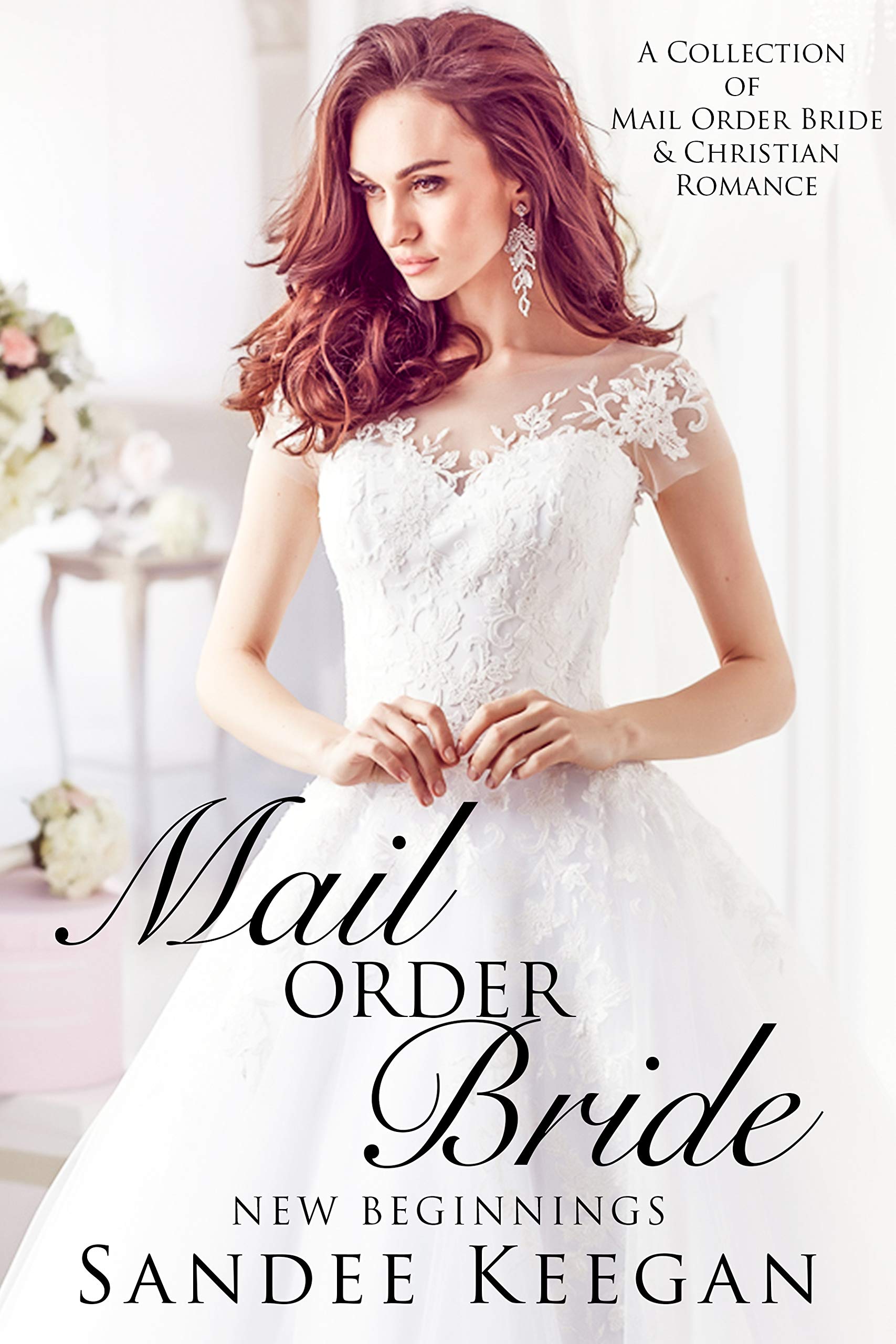 Mail Order Bride: New Beginnings: A Collection of Mail Order Bride & Christian Romance (Kindle Edition)