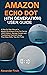 AMAZON ECHO DOT (4TH GENERATION) USER GUIDE: A Step By Step Manual to Master the Amazon Echo Dot Device (2020 Edition), Manage Content and Troubleshoot your device; Plus Alexa Skills, Tips And Tricks