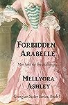 Forbidden Arabelle: England, 1752, Georgian Sister Series, Book 1 Forbidden Arabelle: England, 1752, Georgian Sister Series, Book 1