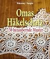 Omas Häkelschatz: 150 bezaubernde Muster Omas Häkelschatz: 150 bezaubernde Muster