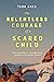 The Relentless Courage of a Scared Child by Tana Amen