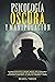Psicología Oscura Y Manipul...