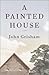 A Painted House by John Grisham
