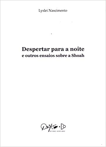 Despertar para a noite e outros ensaios sobre a Shoah