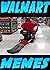 WALMART FUNNY JOKES: Check Out This Insane Walmart M$$MS Pack