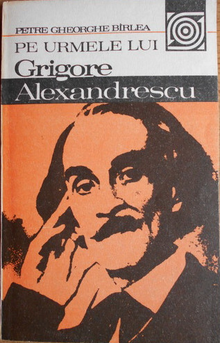 Pe urmele lui Grigore Alexandrescu