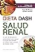 Dieta Dash para la salud renal (Salud Y Vida Natural) (Spanish Edition)