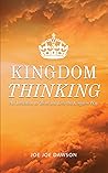 Kingdom Thinking: An Invitation To Think And Live The Kingdom Way Kingdom Thinking: An Invitation To Think And Live The Kingdom Way