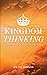 Kingdom Thinking: An Invitation To Think And Live The Kingdom Way