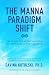 The Manna Paradigm Shift: Creating the Consciousness of Abundance and Freedom