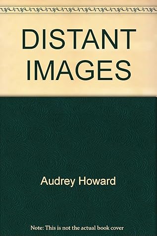Distant Images By Audrey Howard