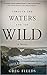 Through the Waters and the Wild