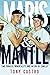 Maris & Mantle: Two Yankees, Baseball Immortality, and the Age of Camelot