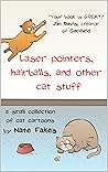 Laser Pointers, Hairballs, and Other Cat Stuff: A Small Collection of Cat Cartoons