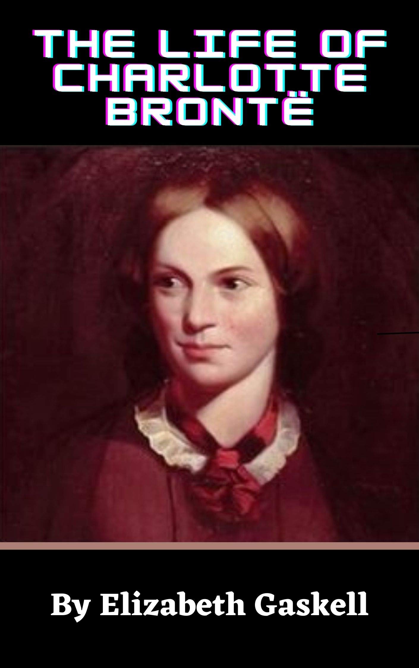 The Life of Charlotte Brontë