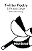 Twitter Poetry Love and Lif...