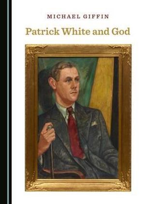 Patrick White and God (Hardcover)