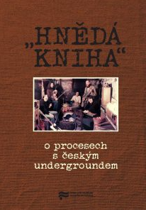 „Hnědá kniha“ o procesech s českým undergroundem