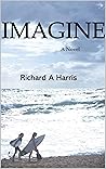 Imagine: A Novel