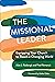 The Missional Leader: Equip...