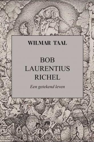 Bob Laurentius Richel. Een getekend leven