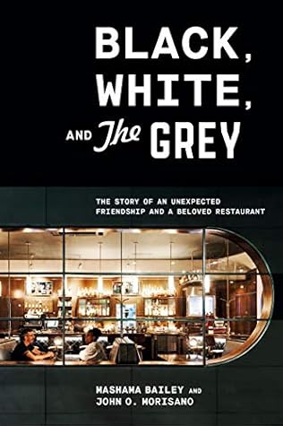 Black, White, and the Grey: The Story of an Unexpected Friendship and a Beloved Restaurant