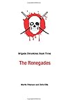 Brigade Chronicles Three: The Renegades (Death Before Dishonor)