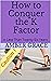 How to Conquer the K Factor: in Less Than Twenty-Six Years