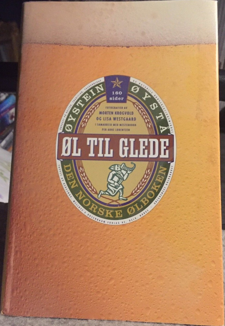 Øl til glede - den norske ølboken. Brygget på kultur, tradisjon, fagkunnskap og naturlig konversasjonsmiddel