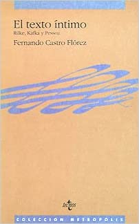El texto íntimo: Rilke, Kafka y Pessoa