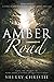Amber Road: A Novel of Love...
