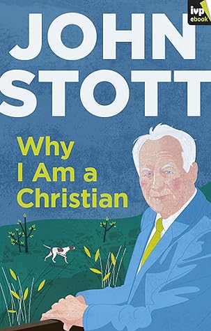 Why I am a Christian: A Clear; Compelling Account Of The Basis Of The Author'S Belief