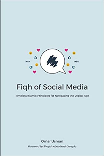 Fiqh of Social Media: Timeless Islamic Principles for Navigating the Digital Age (Kindle Edition)