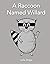 A Raccoon Named Willard (Th...