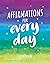Affirmations for Every Day:...