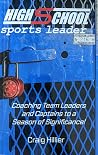 High School Sports Leader: Coaching Team Leaders and Captains to a Season of Significance High School Sports Leader: Coaching Team Leaders and Captains to a Season of Significance