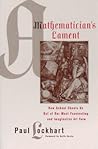A Mathematician's Lament by Paul  Lockhart