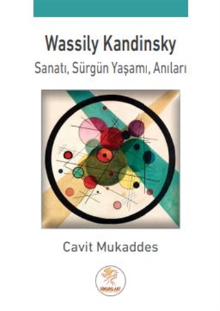 Wassily Kandinsky: Sanatı, sürgün yaşamı, anıları