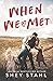 When We Met