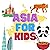 Asia For Kids: Funny Educational Ebook For Kids 4+ (Series Continents EBOOK)