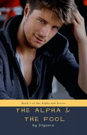 The Alpha and the Fool (The Alpha and Series, #3)