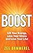 Boost: Lift Your Energy, Lose Your Stress, and Love Your Life!