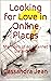Looking for Love in Online Places: Memoirs of an Internet Date-oholic