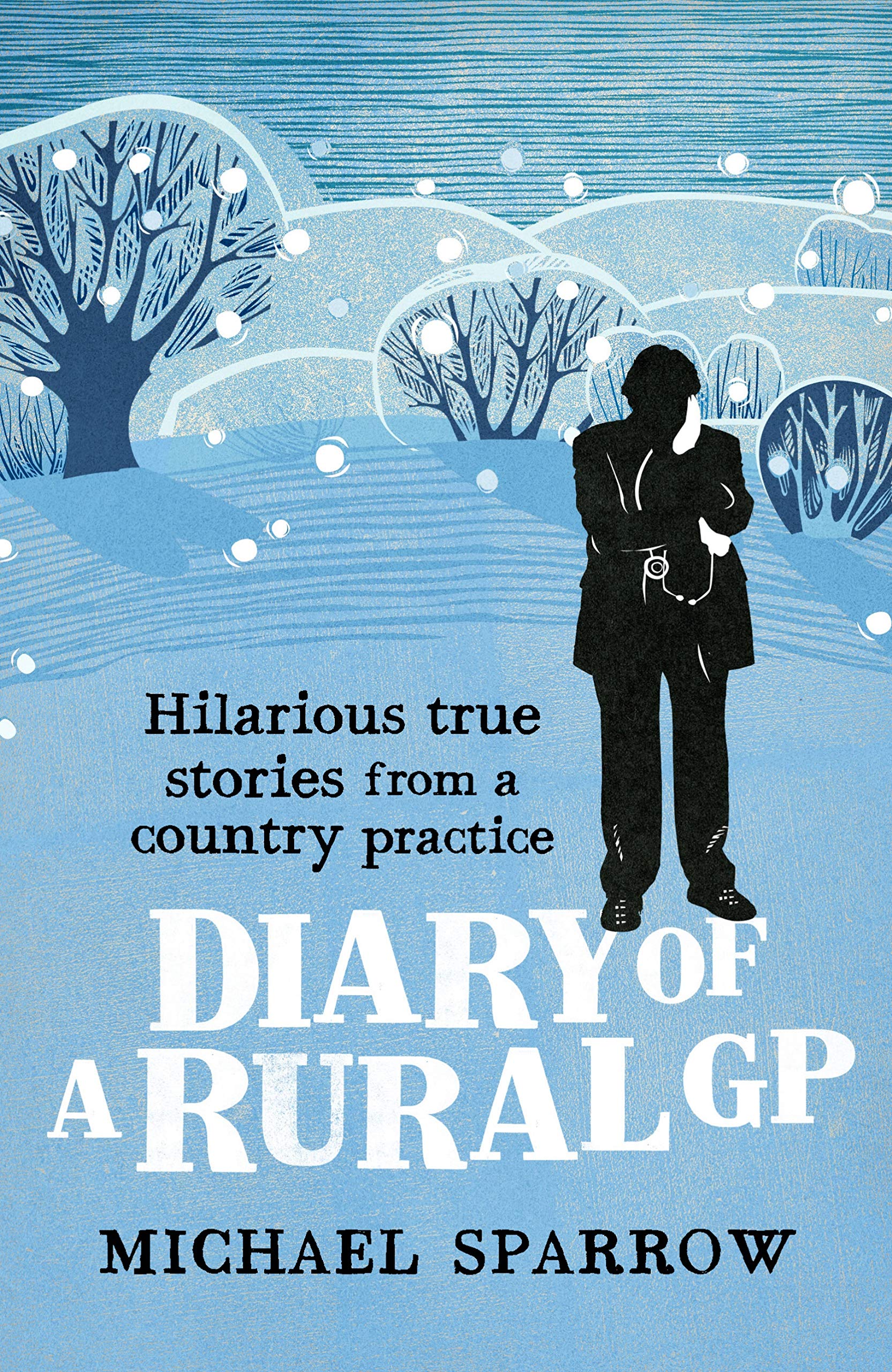 Diary of a Rural GP: Hilarious True Stories from a Country Practice (Country Doctor Book 3)