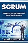 Scrum: Lo que necesita saber sobre esta metodología ágil para la gestión de proyectos (Pensamiento inteligente) (Spanish Edition)