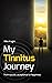 MY TINNITUS JOURNEY: From S...
