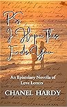 P.S. I Hope This Finds You: An Epistolary Novella of Love Letters P.S. I Hope This Finds You: An Epistolary Novella of Love Letters